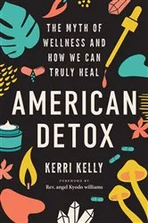 Book cover of American Detox by Kerri Kelly