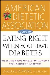 Book cover of American Dietetic Association Guide to Eating Right When You Have Diabetes by Powers, Maggie, MS, RD, CDE