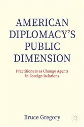 Book cover of American Diplomacy’s Public Dimension by Bruce Gregory