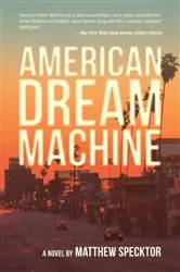 Book cover of American Dream Machine by Matthew Specktor