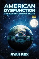 Book cover of American Dysfunction: The Adventures of Scott by Ryan Rex
