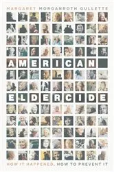 Book cover of American Eldercide by Margaret Morganroth Gullette