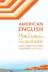 Book cover of American English, Italian Chocolate by Rick Bailey