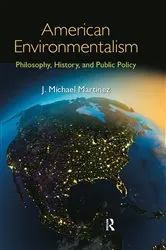 Book cover of American Environmentalism by J. Michael Martinez
