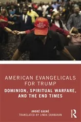 Book cover of American Evangelicals for Trump by André Gagné