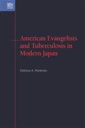 Book cover of American Evangelists and Tuberculosis in Modern Japan by Elisheva A. Perelman