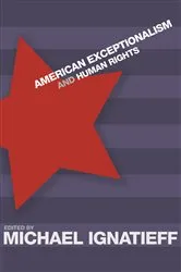 Book cover of American Exceptionalism and Human Rights by Michael Ignatieff