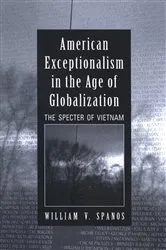 Book cover of American Exceptionalism in the Age of Globalization by William V. Spanos