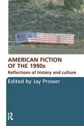 Book cover of American Fiction of the 1990s by Jay Prosser