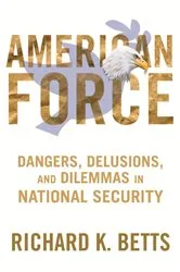 Book cover of American Force by Richard Betts
