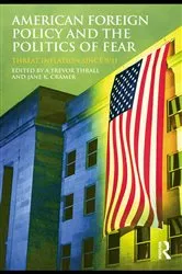 Book cover of American Foreign Policy and The Politics of Fear by A. Trevor Thrall