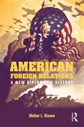 Book cover of American Foreign Relations by Walter L. Hixson