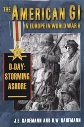 Book cover of American GI in Europe in World War II: D-Day: Storming Ashore by J. E. Kaufmann