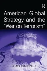 Book cover of American Global Strategy and the 'War on Terrorism' by Hall Gardner