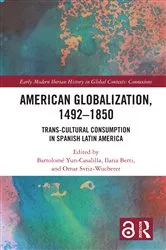 Book cover of American Globalization, 1492–1850 by Bartolomé Yun-Casalilla