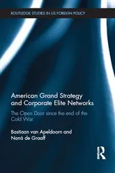 Book cover of American Grand Strategy and Corporate Elite Networks by Bastiaan Van Apeldoorn