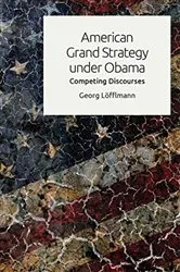 Book cover of American Grand Strategy under Obama by Georg Löfflmann