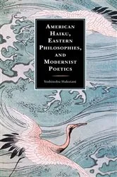 Book cover of American Haiku, Eastern Philosophies, and Modernist Poetics by Yoshinobu Hakutani