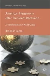 Book cover of American Hegemony after the Great Recession by Brandon Tozzo