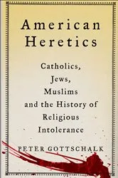 Book cover of American Heretics by Peter Gottschalk