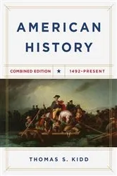 Book cover of American History, Combined Edition by Thomas S. Kidd