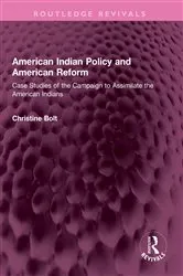 Book cover of American Indian Policy and American Reform by Christine Bolt
