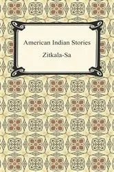 Book cover of American Indian Stories by Zitkala-Sa