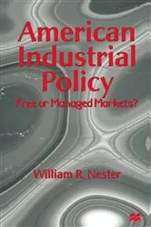 Book cover of American Industrial Policy by William R. Nester