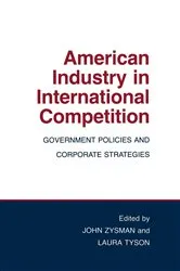 Book cover of American Industry in International Competition by John Zysman
