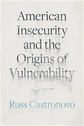 Book cover of American Insecurity and the Origins of Vulnerability by Russ Castronovo
