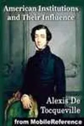 Book cover of American Institutions and Their Influence by Alexis de Tocqueville