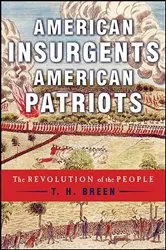 Book cover of American Insurgents, American Patriots by T. H. Breen