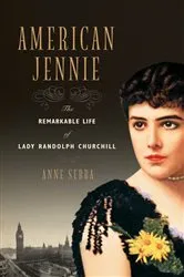 Book cover of American Jennie: The Remarkable Life of Lady Randolph Churchill by Unknown
