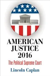 Book cover of American Justice 2016 by Lincoln Caplan