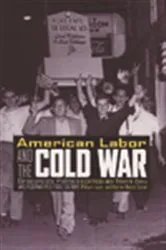 Book cover of American Labor and the Cold War by Robert Cherny