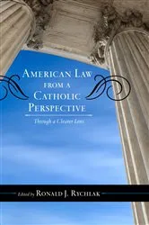 Book cover of American Law from a Catholic Perspective by Ronald J. Rychlak