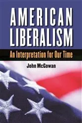 Book cover of American Liberalism by John McGowan