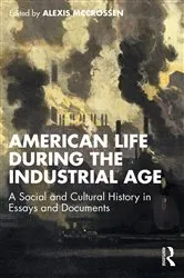 Book cover of American Life During the Industrial Age by Alexis McCrossen