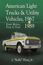 Book cover of American Light Trucks and Utility Vehicles, 1967-1989 by Flory, J. “Kelly”, Jr.
