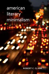 Book cover of American Literary Minimalism by Robert C. Clark