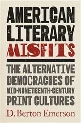 Book cover of American Literary Misfits by D. Berton Emerson