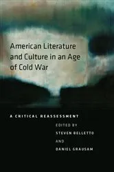 Book cover of American Literature and Culture in an Age of Cold War by Steven Belletto