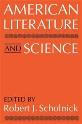 Book cover of American Literature and Science by Robert Scholnick