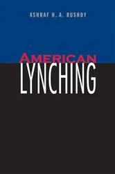 Book cover of American Lynching by Ashraf H. A. Rushdy