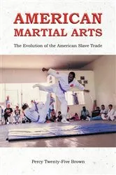 Book cover of AMERICAN MARTIAL ARTS by Percy Twenty-Five Brown