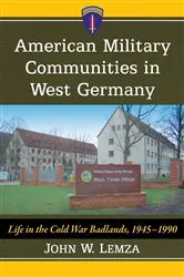Book cover of American Military Communities in West Germany by John W. Lemza