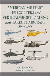 Book cover of American Military Helicopters and Vertical/Short Landing and Takeoff Aircraft Since 1941 by E.R. Johnson