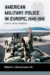 Book cover of American Military Police in Europe, 1945-1991 by Gunnarsson, Robert L., Sr.