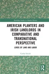 Book cover of American Planters and Irish Landlords in Comparative and Transnational Perspective by Cathal Smith