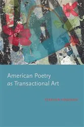 Book cover of American Poetry as Transactional Art by Stephen Fredman